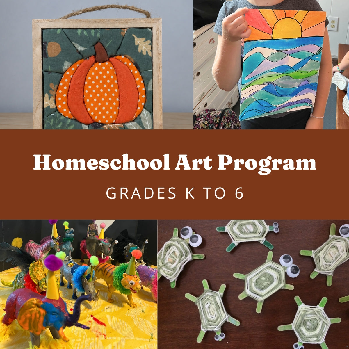 Promotional graphic for a Homeschool Art Program for grades K to 6, featuring a collage of four sample art projects: a framed pumpkin painting, a child's landscape painting, colorful animal figurines, and green plastic turtle craft pieces, with a central brown banner reading 'Homeschool Art Program GRADES K TO 6'.