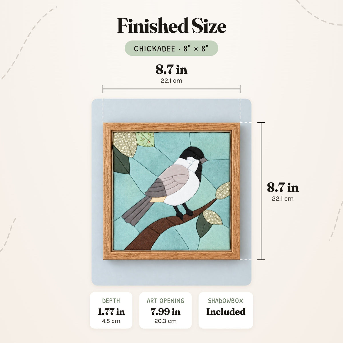 Size guide for the Chickadee 8 inch kit: the finished piece in its frame measures 8.7 in (22.1 cm) wide and tall and 1.77 in (4.5 cm) deep, with a 7.99 in (20.3 cm) art opening.