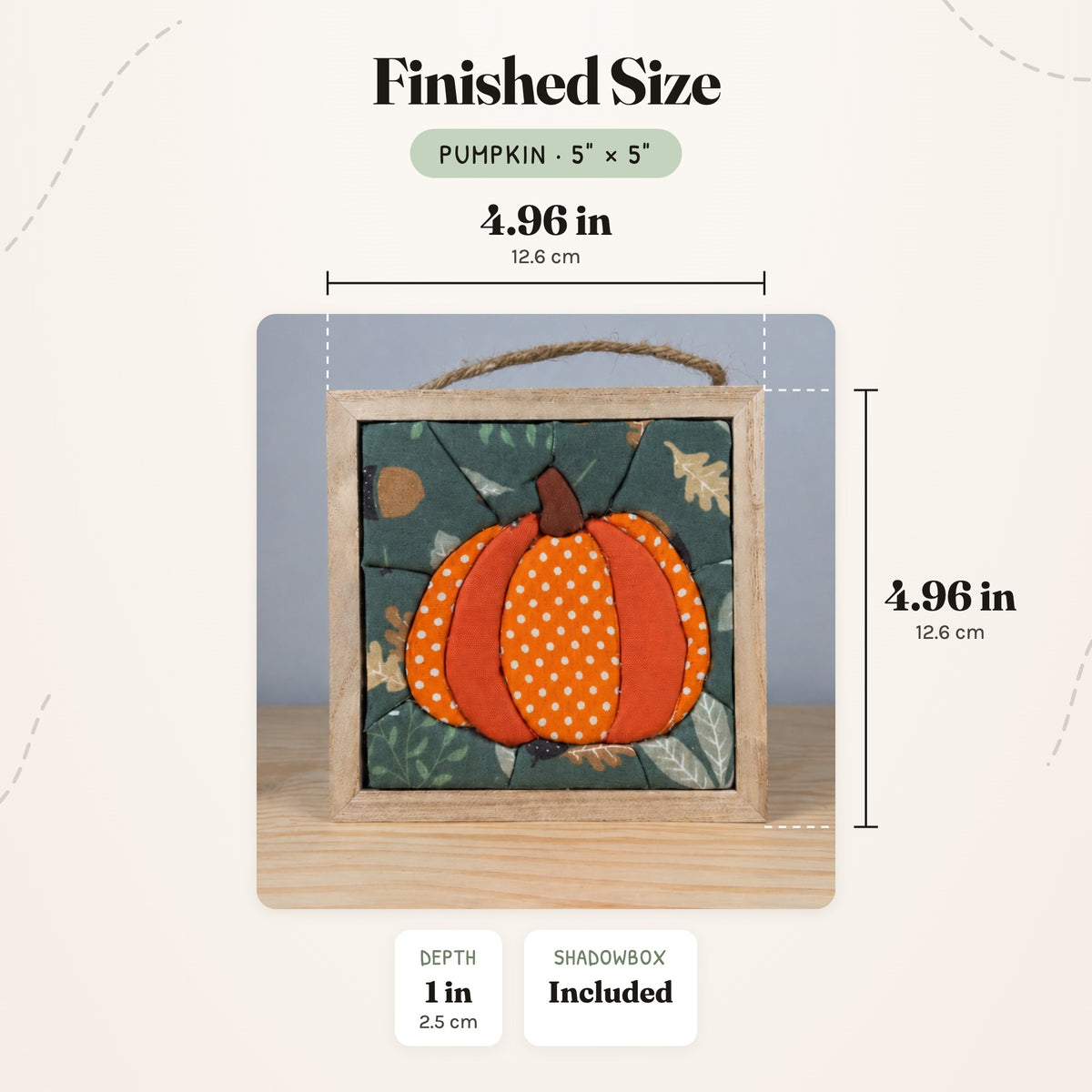 Size guide for the Pumpkin 5 inch kit: the finished piece in its natural wood shadowbox measures 4.96 in (12.6 cm) wide and tall and 1 in (2.5 cm) deep.
